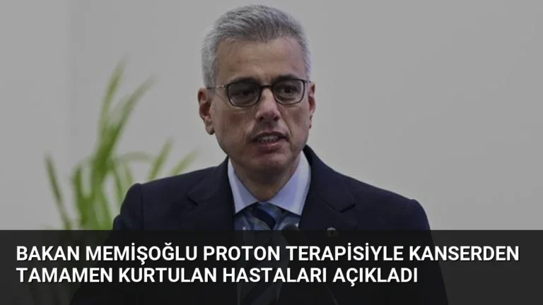 Bakan Memişoğlu Proton Terapisiyle Kanserden Tamamen Kurtulan Hastaları Açıkladı
