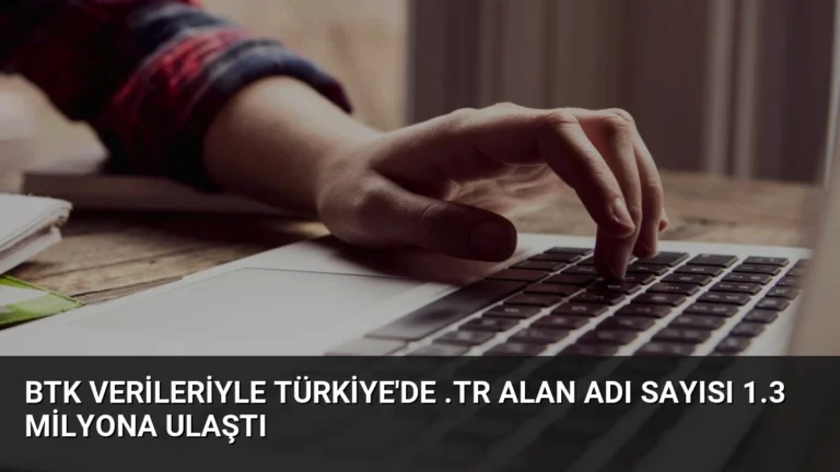 BTK Verileriyle Türkiye’de .tr Alan Adı Sayısı 1.3 Milyona Ulaştı