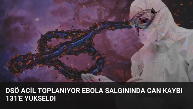 DSÖ Acil Toplanıyor Ebola Salgınında Can Kaybı 131’e Yükseldi