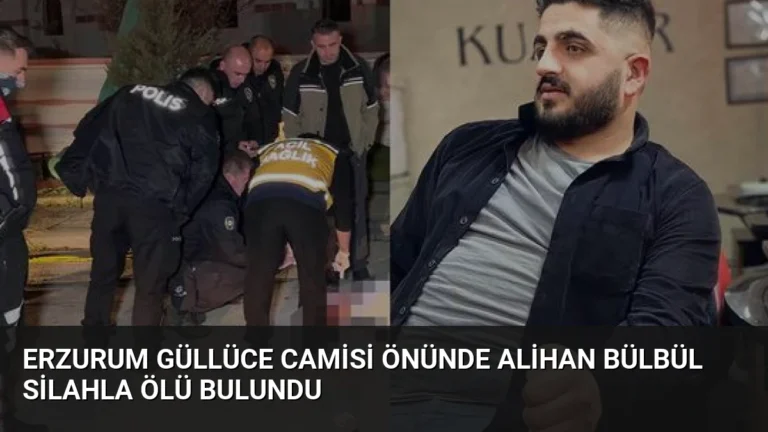 Erzurum Güllüce Camisi Önünde Alihan Bülbül Silahla Ölü Bulundu