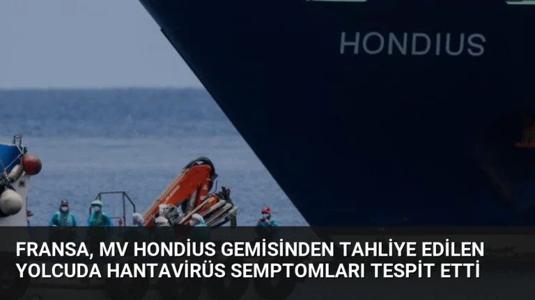 Fransa, MV Hondius Gemisinden Tahliye Edilen Yolcuda Hantavirüs Semptomları Tespit Etti