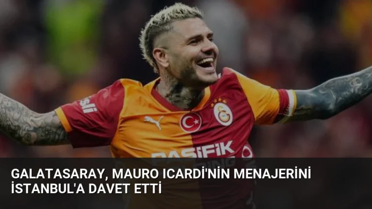 Galatasaray, Mauro Icardi’nin Menajerini İstanbul’a Davet Etti