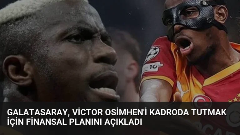 Galatasaray, Victor Osimhen’i Kadroda Tutmak İçin Finansal Planını Açıkladı
