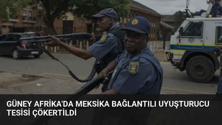 Güney Afrika’da Meksika Bağlantılı Uyuşturucu Tesisi Çökertildi