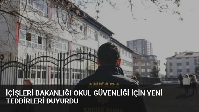 İçişleri Bakanlığı Okul Güvenliği İçin Yeni Tedbirleri Duyurdu
