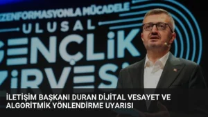 İletişim Başkanı Duran Dijital Vesayet ve Algoritmik Yönlendirme Uyarısı