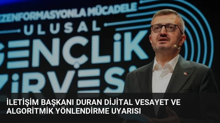 İletişim Başkanı Duran Dijital Vesayet ve Algoritmik Yönlendirme Uyarısı