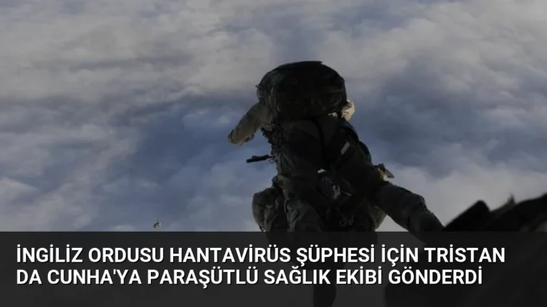 İngiliz Ordusu Hantavirüs Şüphesi İçin Tristan da Cunha’ya Paraşütlü Sağlık Ekibi Gönderdi