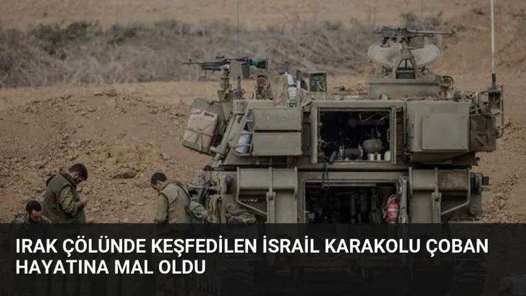 Irak Çölünde Keşfedilen İsrail Karakolu Çoban Hayatına Mal Oldu