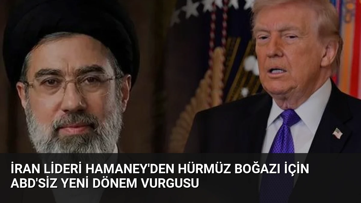 İran Lideri Hamaney’den Hürmüz Boğazı İçin ABD’siz Yeni Dönem Vurgusu