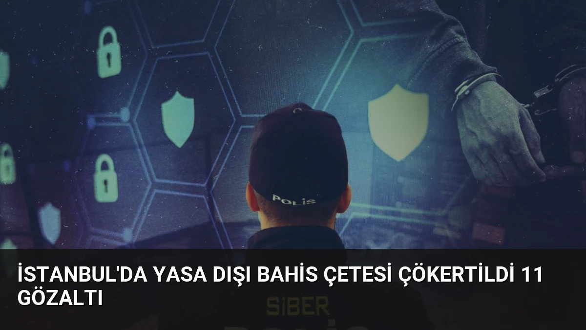 İstanbul’da Yasa Dışı Bahis Çetesi Çökertildi 11 Gözaltı