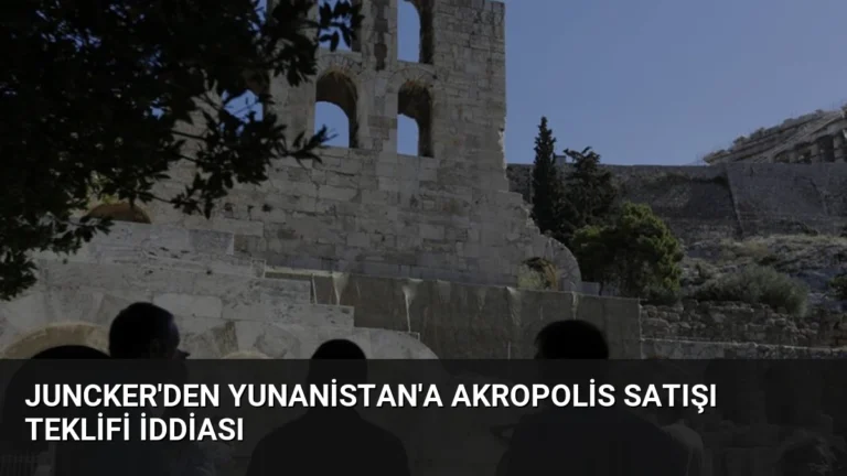 Juncker’den Yunanistan’a Akropolis Satışı Teklifi İddiası