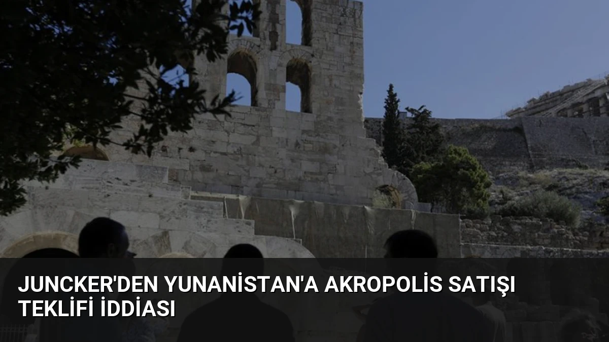Juncker’den Yunanistan’a Akropolis Satışı Teklifi İddiası
