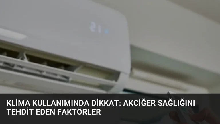 Klima Kullanımında Dikkat: Akciğer Sağlığını Tehdit Eden Faktörler