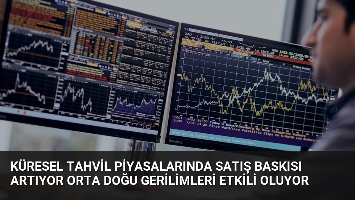 Küresel Tahvil Piyasalarında Satış Baskısı Artıyor Orta Doğu Gerilimleri Etkili Oluyor