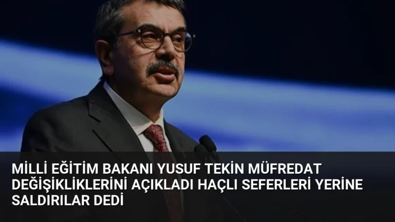 Milli Eğitim Bakanı Yusuf Tekin Müfredat Değişikliklerini Açıkladı Haçlı Seferleri Yerine Saldırılar Dedi
