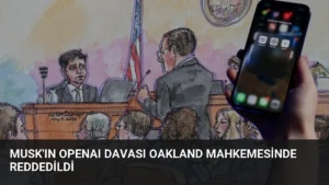 Musk’ın OpenAI Davası Oakland Mahkemesinde Reddedildi