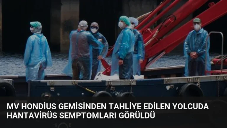 MV Hondius Gemisinden Tahliye Edilen Yolcuda Hantavirüs Semptomları Görüldü