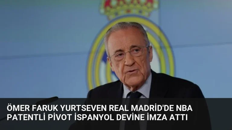 Ömer Faruk Yurtseven Real Madrid’de NBA patentli pivot İspanyol devine imza attı