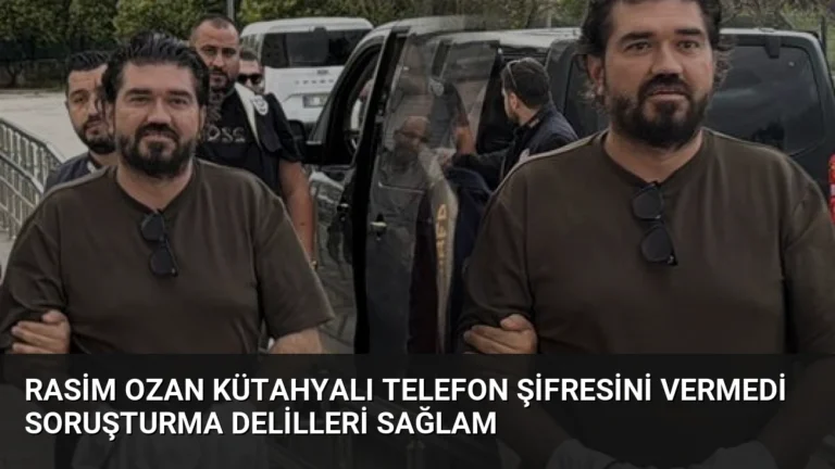 Rasim Ozan Kütahyalı Telefon Şifresini Vermedi Soruşturma Delilleri Sağlam