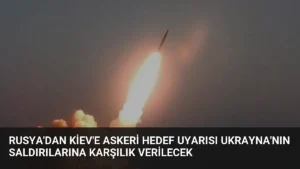 Rusya’dan Kiev’e Askeri Hedef Uyarısı Ukrayna’nın Saldırılarına Karşılık Verilecek