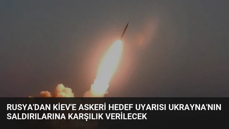 Rusya’dan Kiev’e Askeri Hedef Uyarısı Ukrayna’nın Saldırılarına Karşılık Verilecek