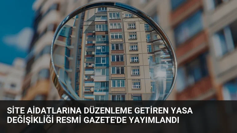 Site Aidatlarına Düzenleme Getiren Yasa Değişikliği Resmi Gazete’de Yayımlandı