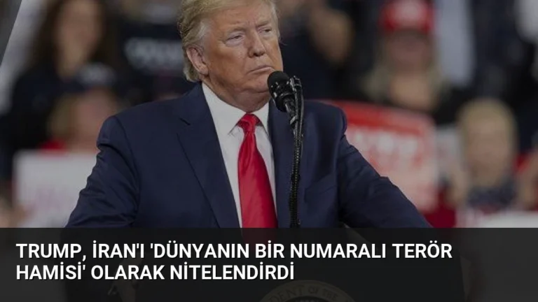 Trump, İran’ı ‘Dünyanın Bir Numaralı Terör Hamisi’ Olarak Nitelendirdi
