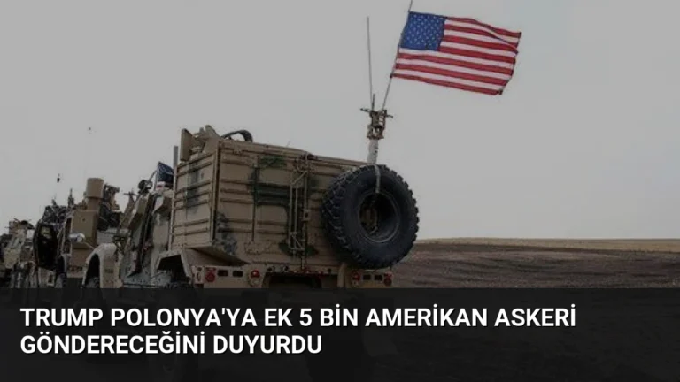 Trump Polonya’ya Ek 5 Bin Amerikan Askeri Göndereceğini Duyurdu