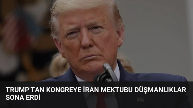 Trump’tan Kongreye İran Mektubu Düşmanlıklar Sona Erdi