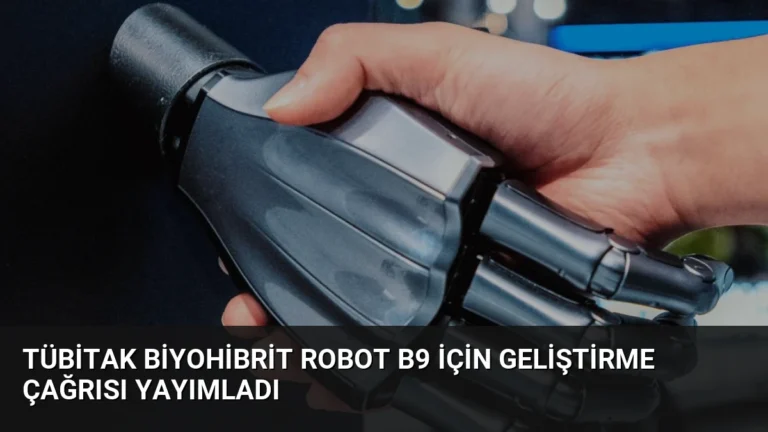 TÜBİTAK Biyohibrit Robot B9 İçin Geliştirme Çağrısı Yayımladı