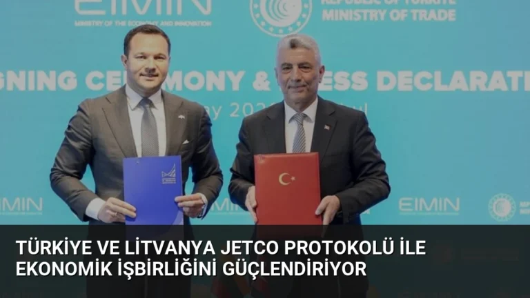 Türkiye ve Litvanya JETCO Protokolü ile Ekonomik İşbirliğini Güçlendiriyor