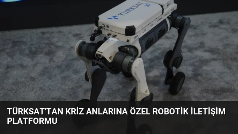 TÜRKSAT’tan Kriz Anlarına Özel Robotik İletişim Platformu