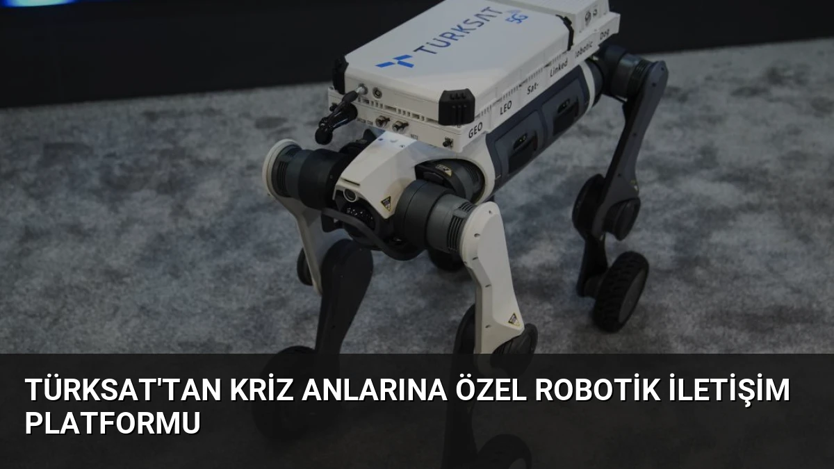 TÜRKSAT’tan Kriz Anlarına Özel Robotik İletişim Platformu