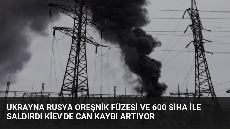 Ukrayna Rusya Oreşnik Füzesi ve 600 SİHA ile Saldırdı Kiev’de Can Kaybı Artıyor