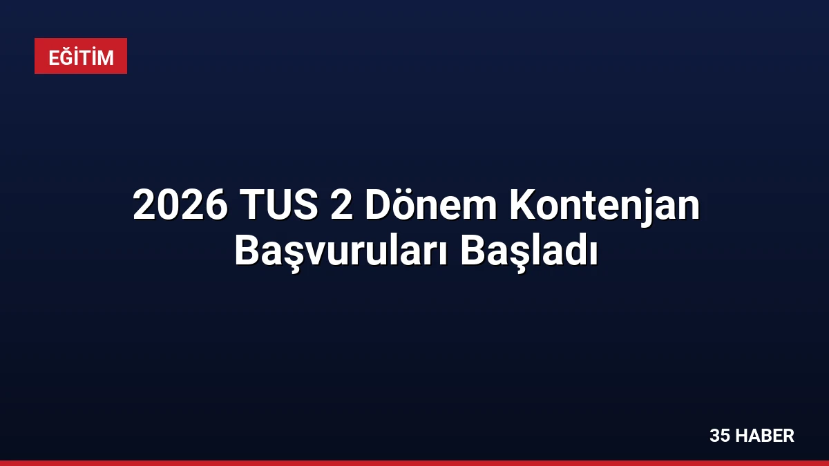 2026 TUS 2 Dönem Kontenjan Başvuruları Başladı