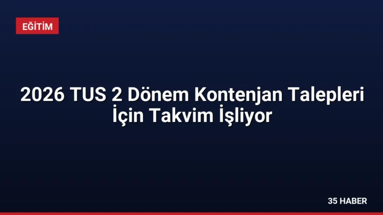 2026 TUS 2 Dönem Kontenjan Talepleri İçin Takvim İşliyor