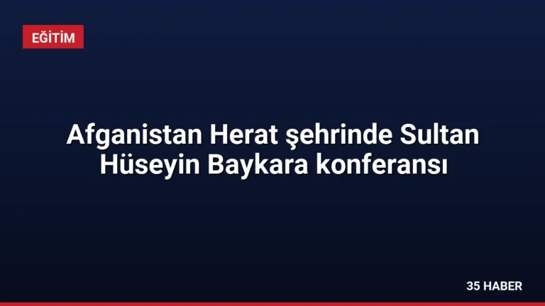 Afganistan Herat şehrinde Sultan Hüseyin Baykara konferansı