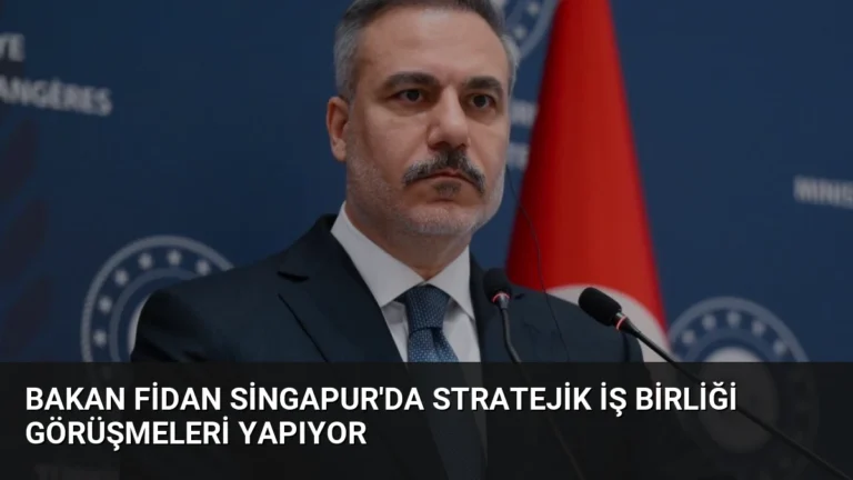 Bakan Fidan Singapur’da Stratejik İş Birliği Görüşmeleri Yapıyor