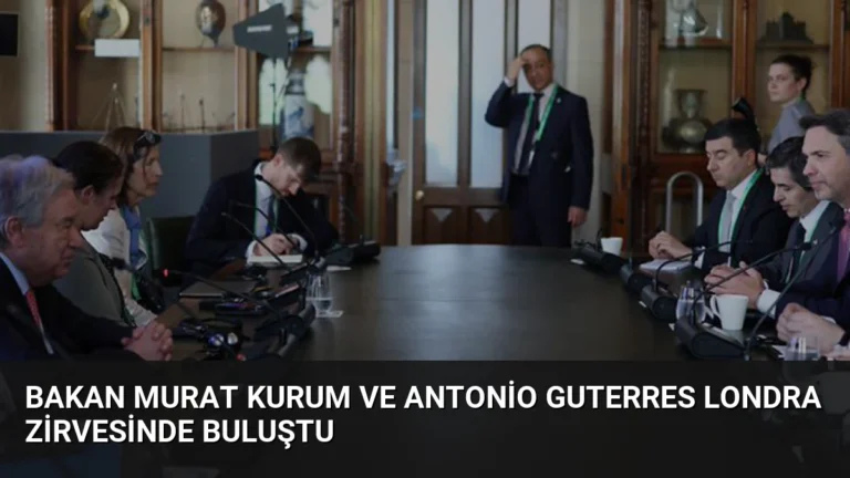 Bakan Murat Kurum ve Antonio Guterres Londra Zirvesinde Buluştu