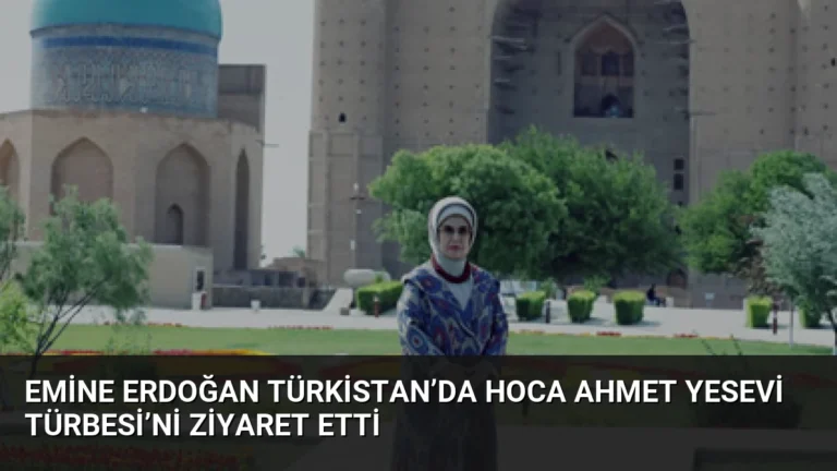 Emine Erdoğan Türkistan’da Hoca Ahmet Yesevi Türbesi’ni ziyaret etti