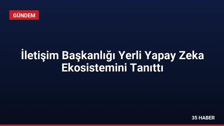 İletişim Başkanlığı Yerli Yapay Zeka Ekosistemini Tanıttı