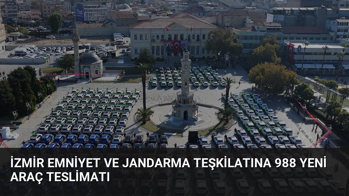 İzmir Emniyet ve Jandarma Teşkilatına 988 Yeni Araç Teslimatı