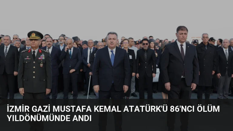 İzmir Gazi Mustafa Kemal Atatürk’ü 86’ncı Ölüm Yıldönümünde Andı