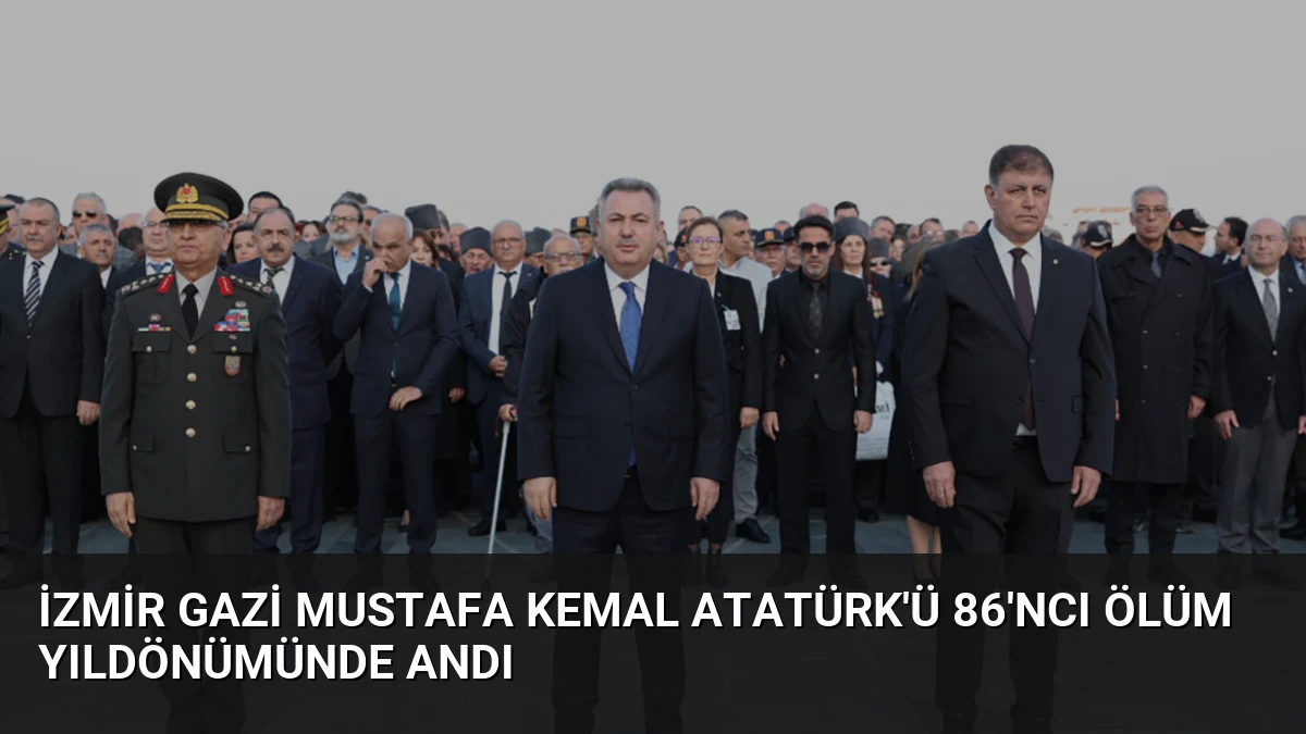 İzmir Gazi Mustafa Kemal Atatürk’ü 86’ncı Ölüm Yıldönümünde Andı