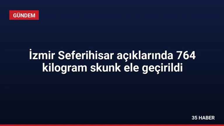 İzmir Seferihisar açıklarında 764 kilogram skunk ele geçirildi