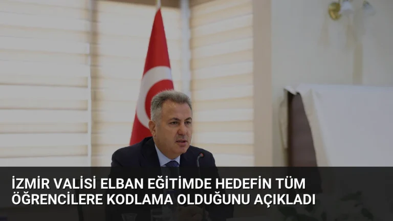 İzmir Valisi Elban Eğitimde Hedefin Tüm Öğrencilere Kodlama Olduğunu Açıkladı
