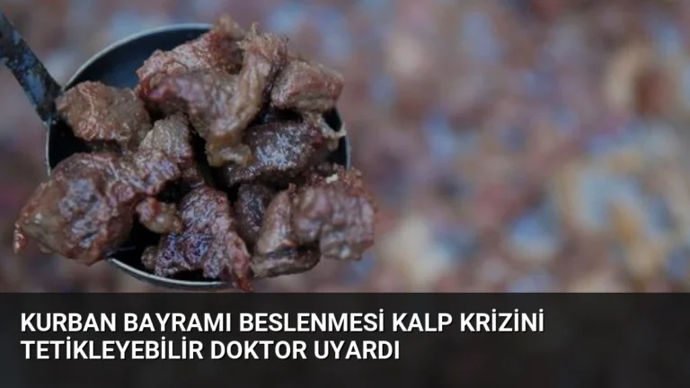 Kurban Bayramı Beslenmesi Kalp Krizini Tetikleyebilir Doktor Uyardı