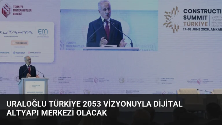 Uraloğlu Türkiye 2053 Vizyonuyla Dijital Altyapı Merkezi Olacak