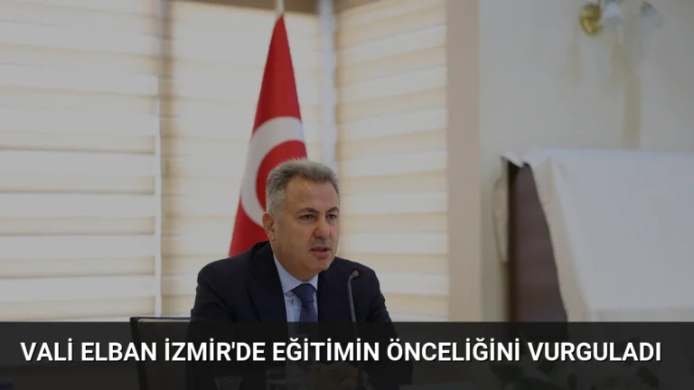 Vali Elban İzmir’de Eğitimin Önceliğini Vurguladı